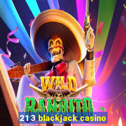 21 3 blackjack casino