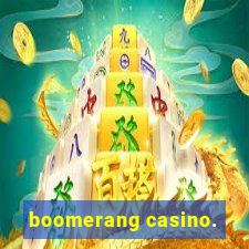 boomerang casino.