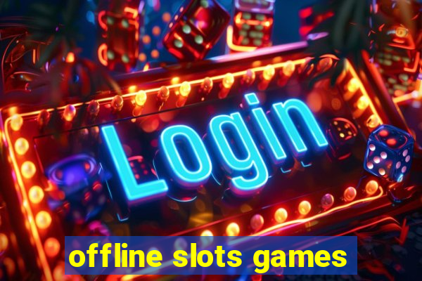 offline slots games