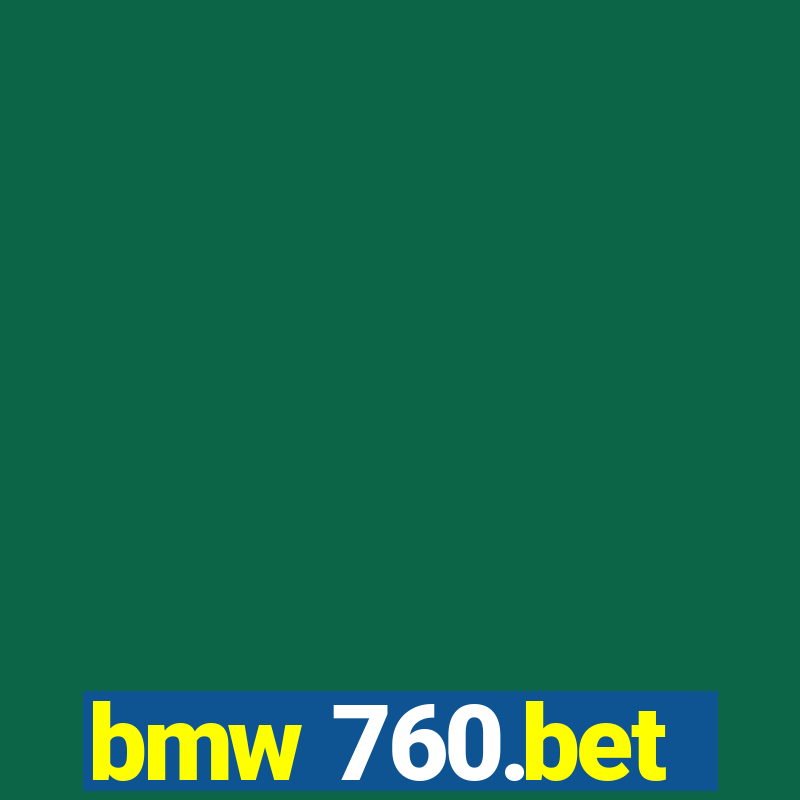 bmw 760.bet