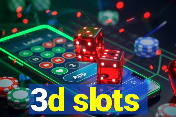 3d slots