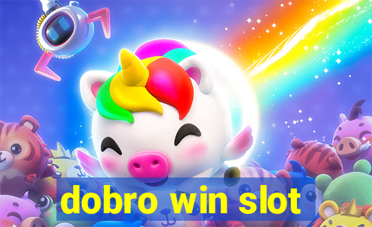 dobro win slot