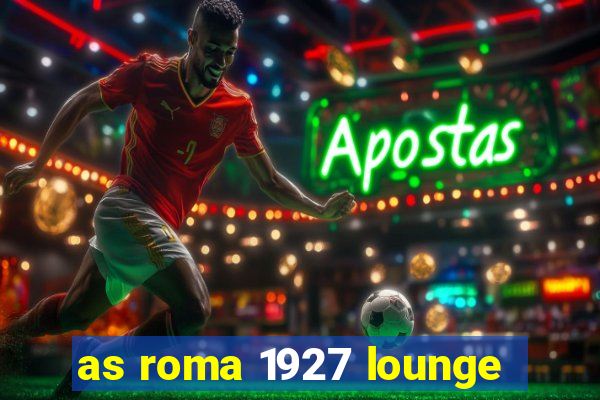 as roma 1927 lounge