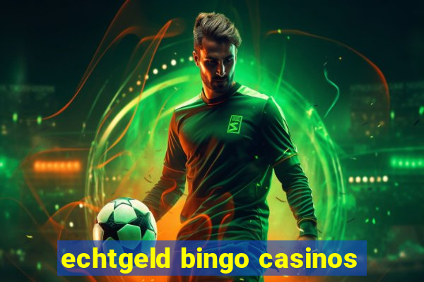 echtgeld bingo casinos