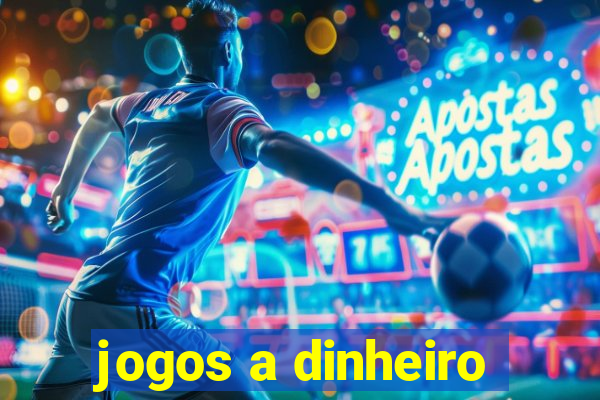 jogos a dinheiro