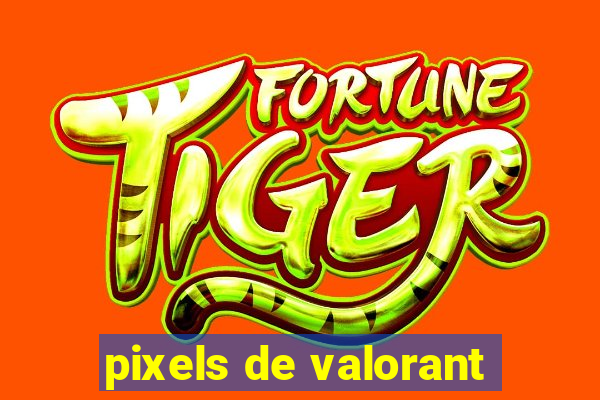 pixels de valorant