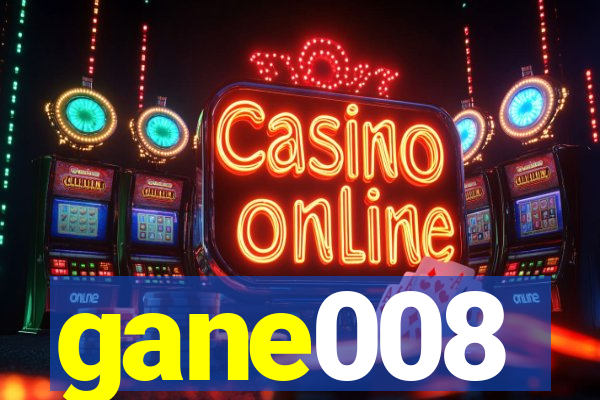 gane008