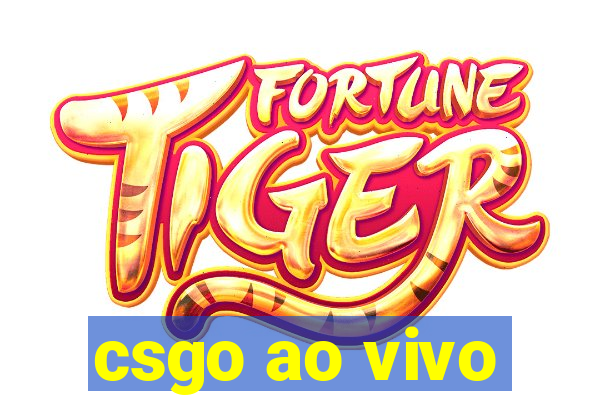 csgo ao vivo