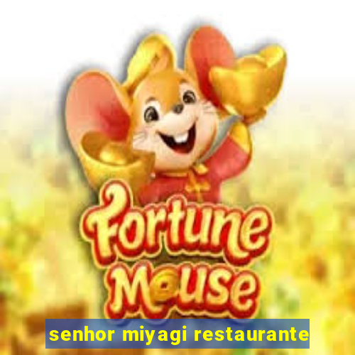 senhor miyagi restaurante