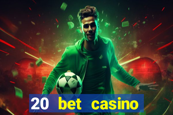 20 bet casino bonus code