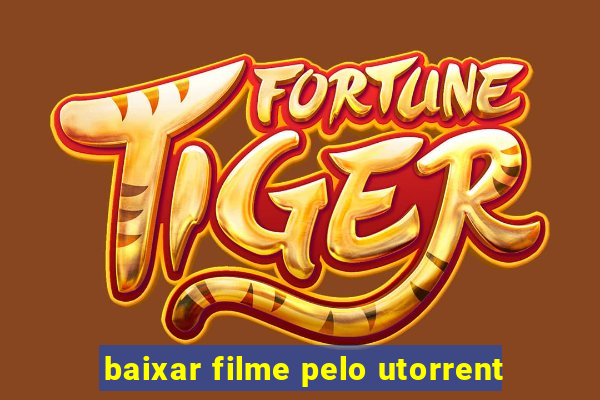 baixar filme pelo utorrent