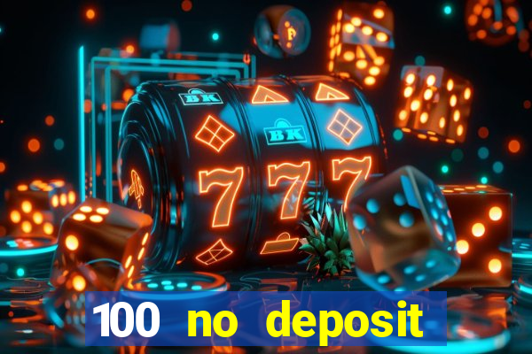 100 no deposit bonus casino 2021