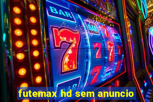 futemax hd sem anuncio