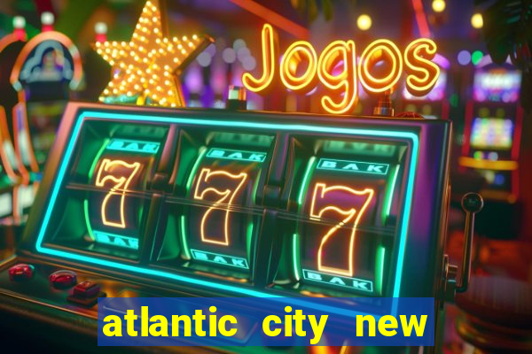 atlantic city new jersey casino