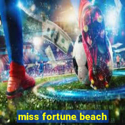 miss fortune beach