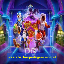 assistir hospedagem mortal