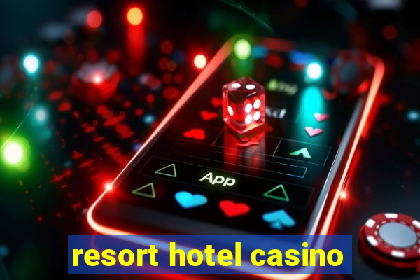 resort hotel casino