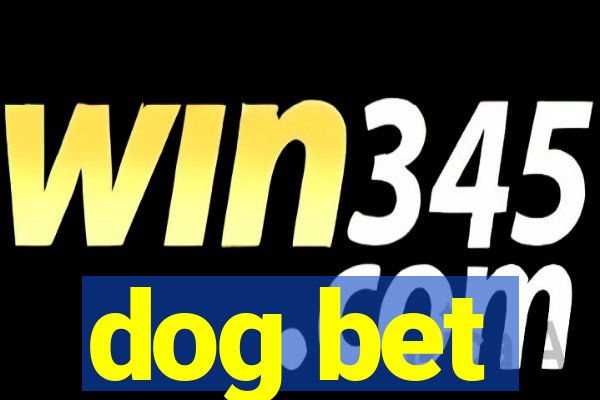 dog bet