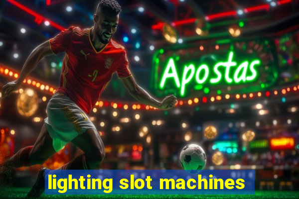 lighting slot machines