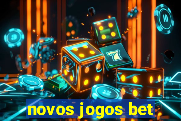 novos jogos bet