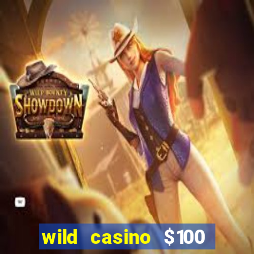 wild casino $100 free spins