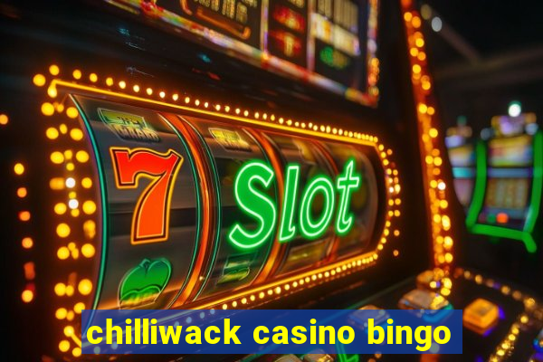 chilliwack casino bingo