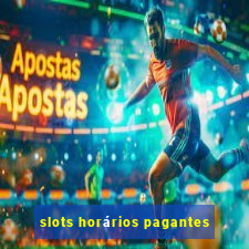 slots horários pagantes