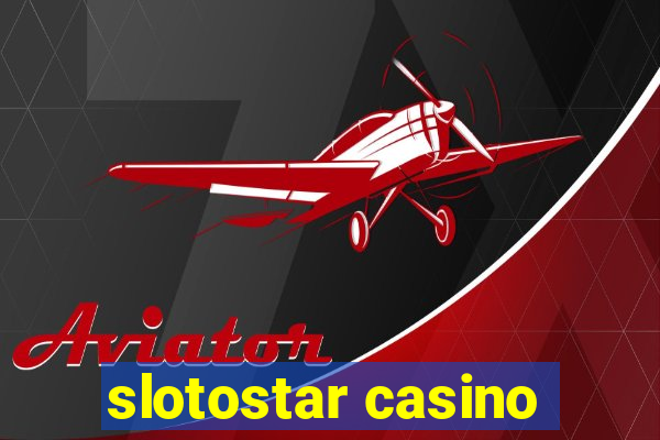 slotostar casino