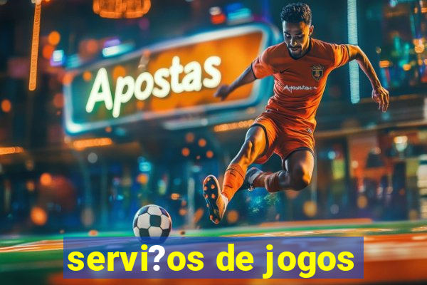 servi?os de jogos