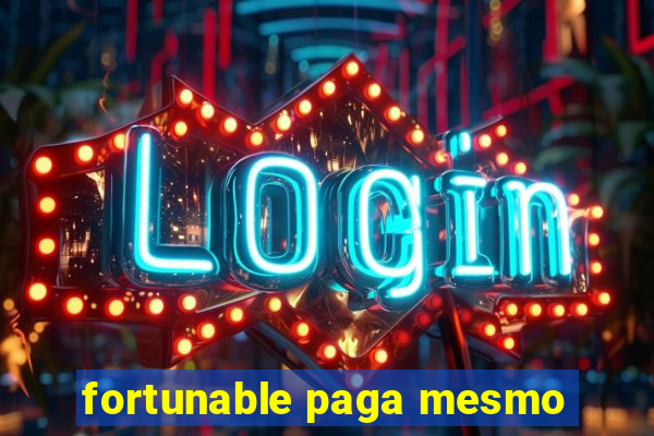 fortunable paga mesmo