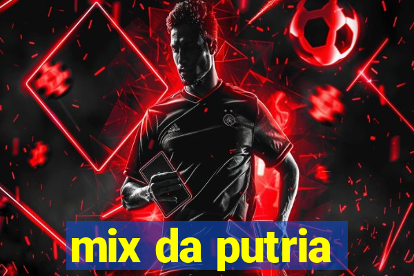 mix da putria