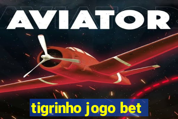 tigrinho jogo bet