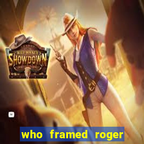 who framed roger the rabbit