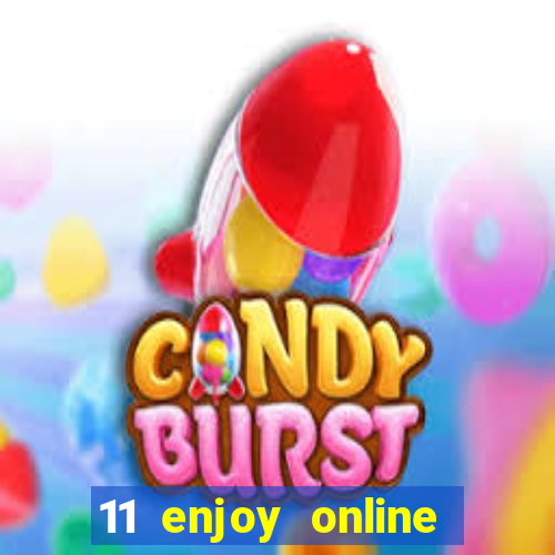 11 enjoy online casino malaysia