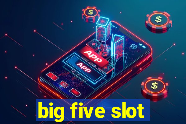 big five slot