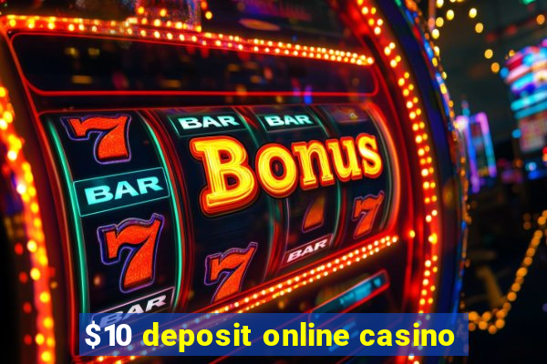 $10 deposit online casino