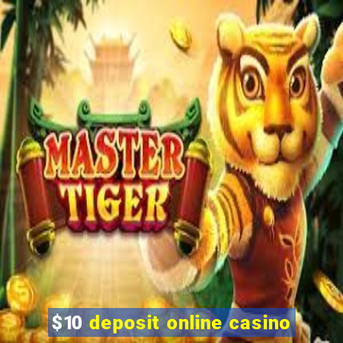 $10 deposit online casino