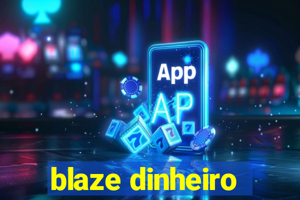 blaze dinheiro