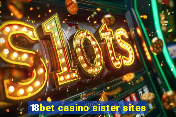 18bet casino sister sites