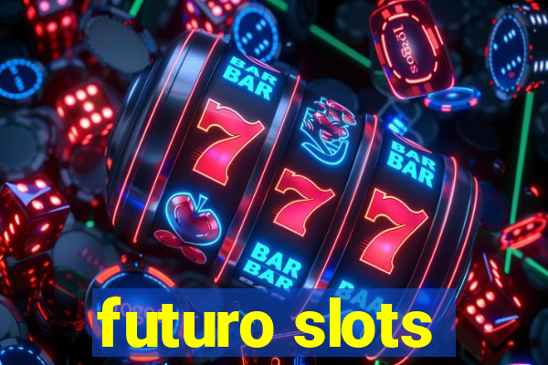 futuro slots