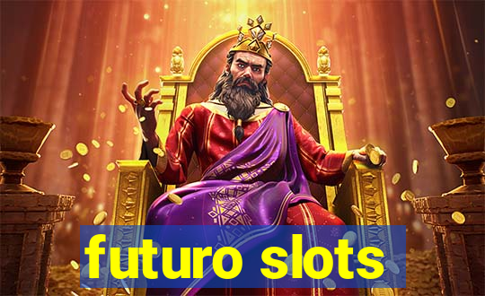 futuro slots