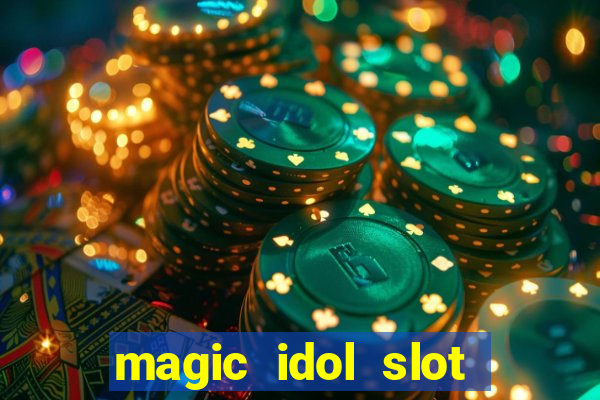 magic idol slot free play