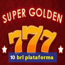 10 brl plataforma