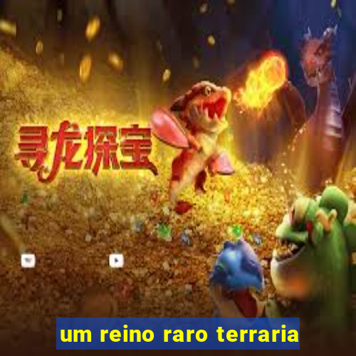 um reino raro terraria