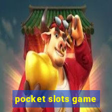 pocket slots game