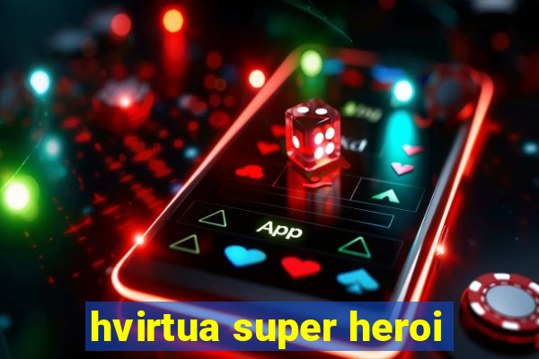 hvirtua super heroi