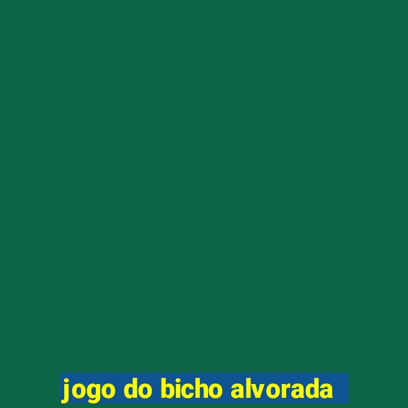 jogo do bicho alvorada