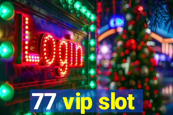 77 vip slot