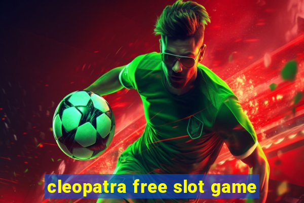 cleopatra free slot game