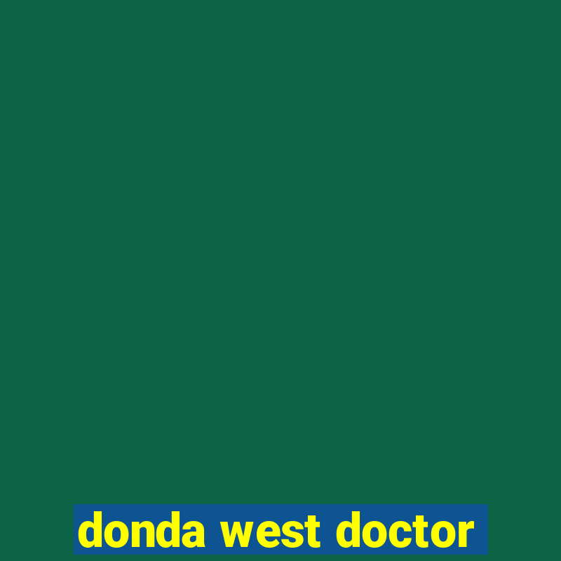 donda west doctor